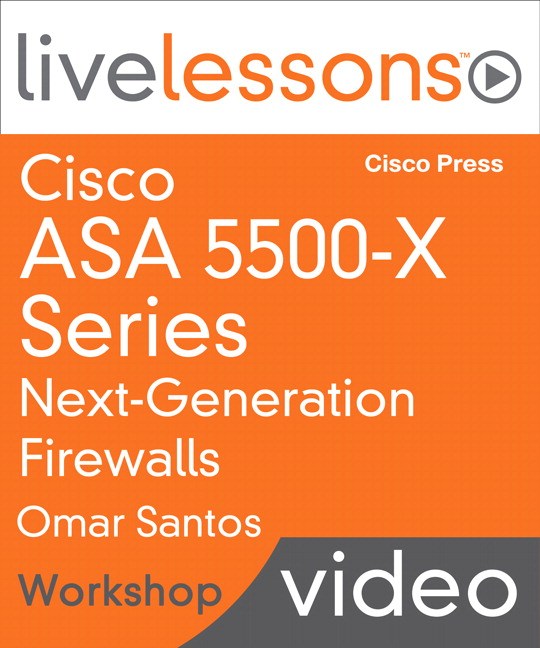Cisco ASA 5500-X Series Next-Generation Firewalls LiveLessons (Workshop) (Download): Deploying and Troubleshooting Techniques