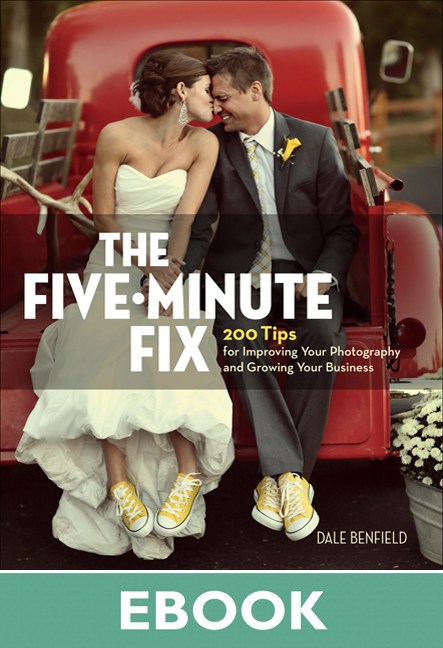 Five-Minute Fix, The: 200 Tips for Improving Your Photography and Growing Your Business