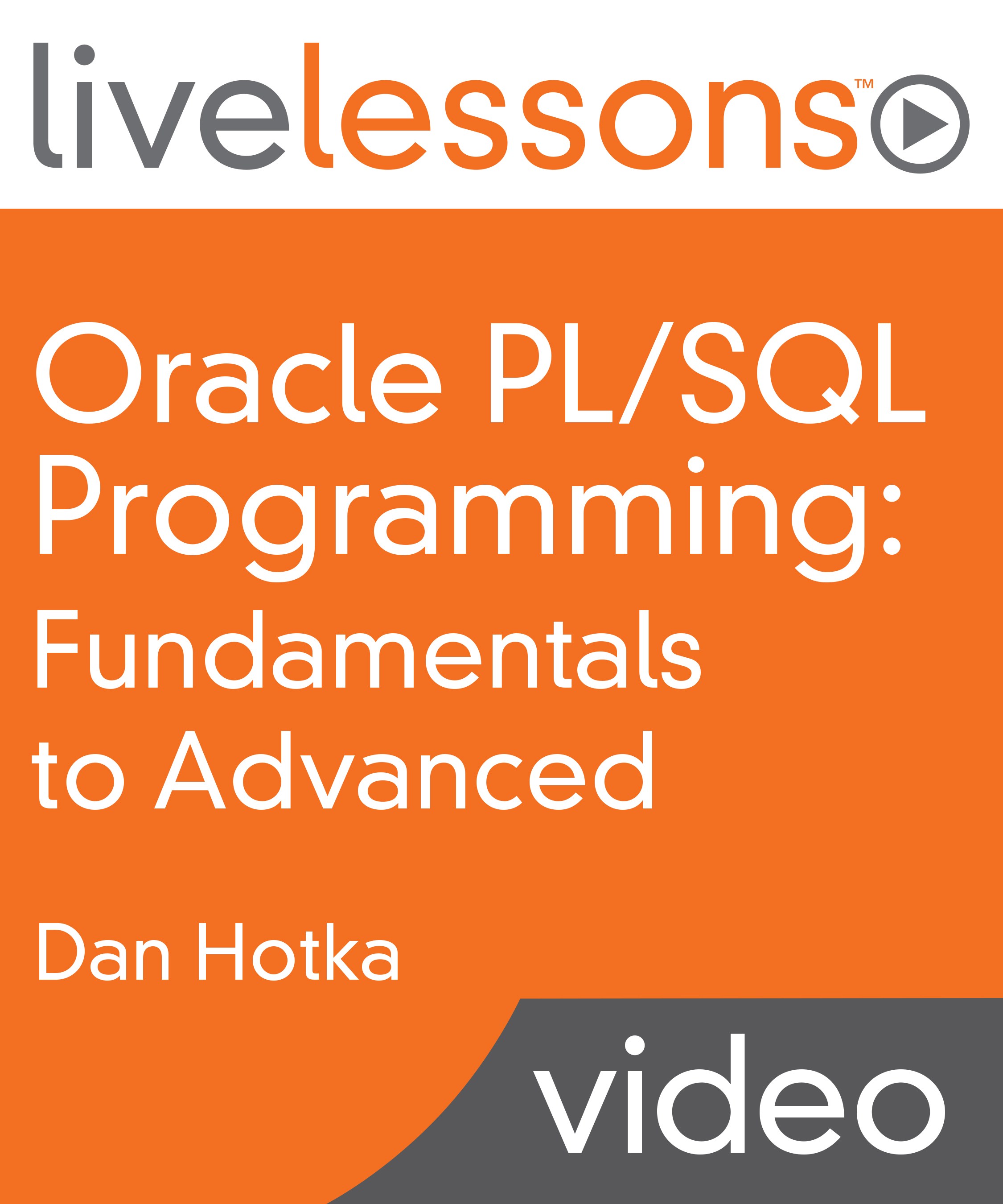 Oracle PL/SQL Programming: Fundamentals to Advanced LiveLessons (Video Training)