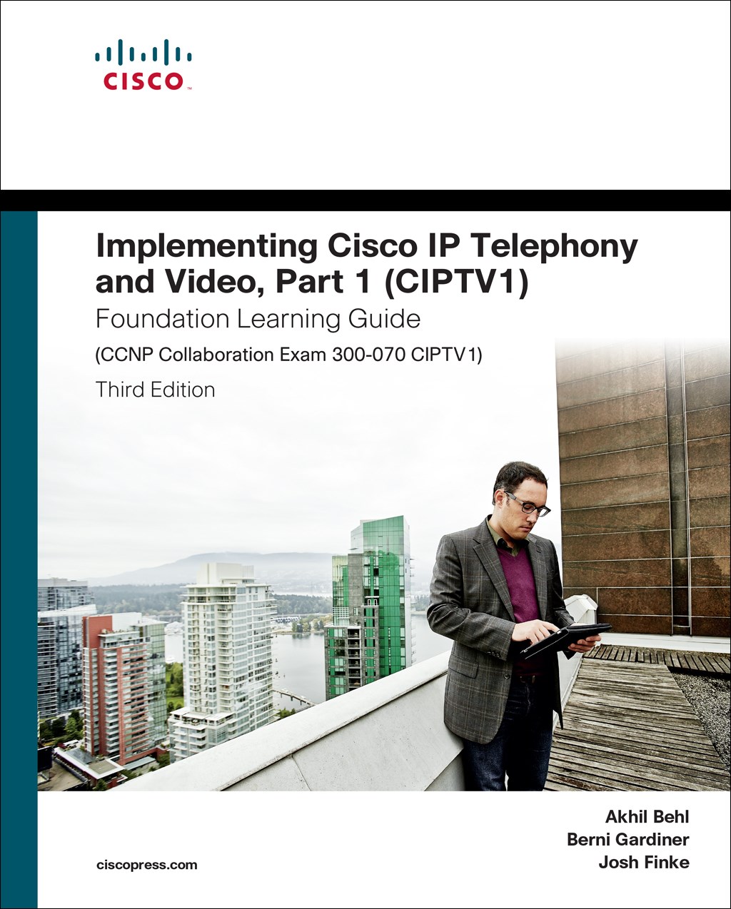 Implementing Cisco IP Telephony and Video, Part 1 (CIPTV1) Foundation Learning Guide (CCNP Collaboration Exam 300-070 CIPTV1), 3rd Edition