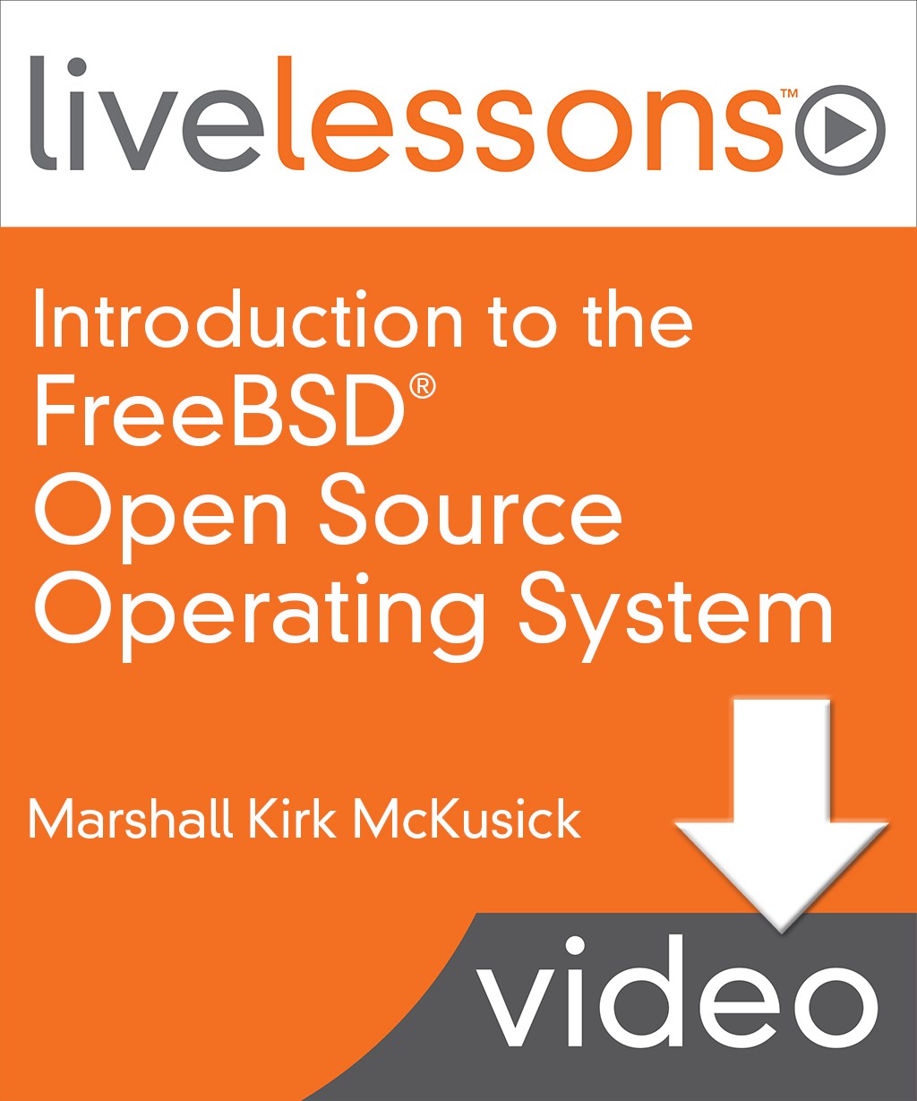 Introduction to the FreeBSD Open Source Operating System LiveLessons, Downloadable Version