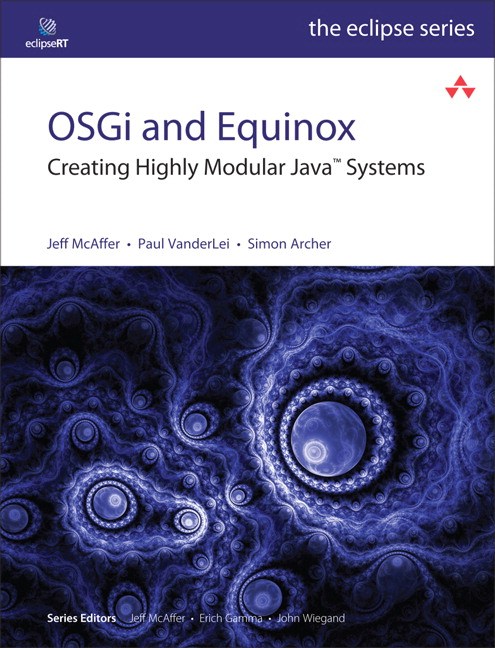 OSGi and Equinox: Creating Highly Modular Java Systems
