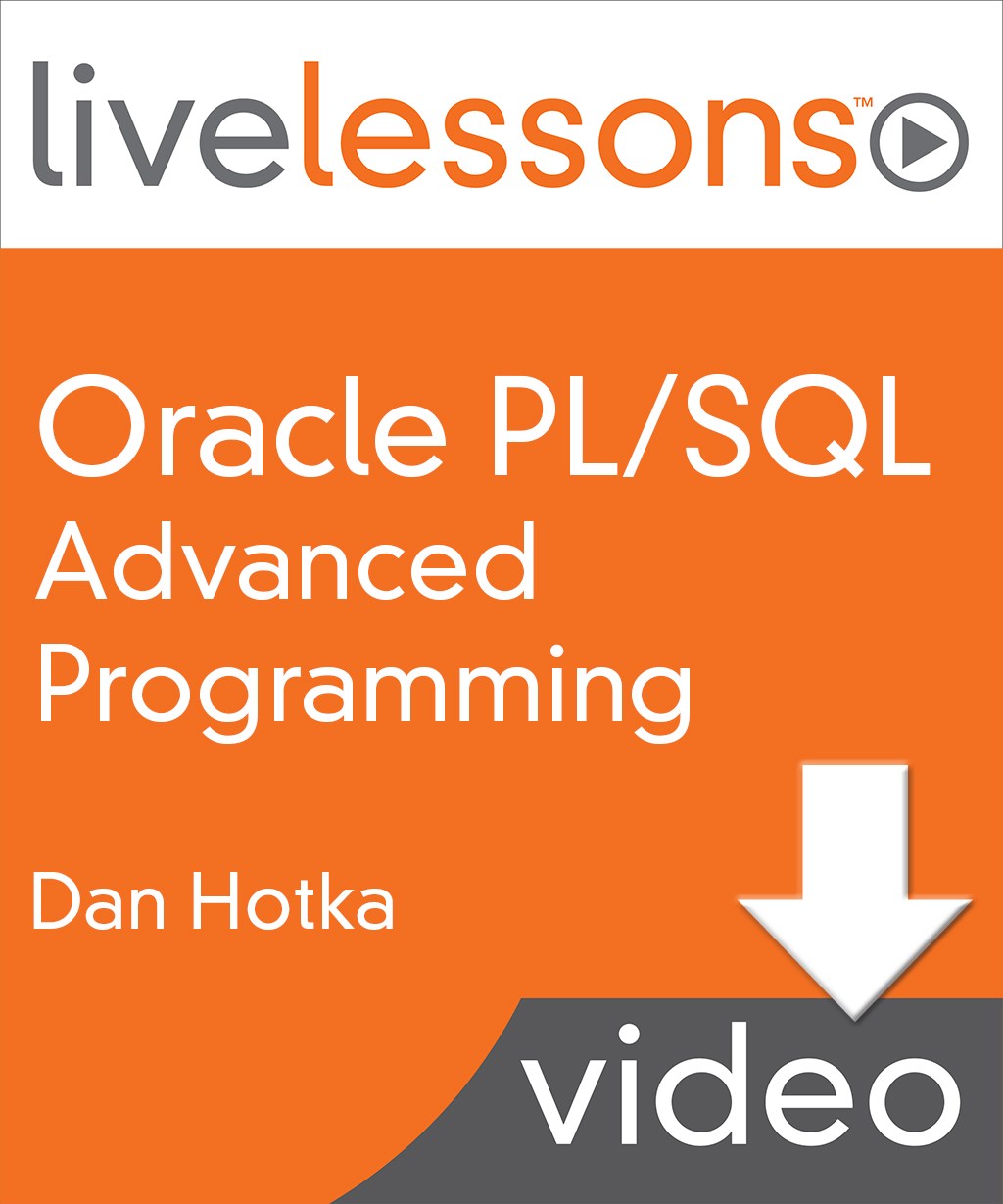 Oracle PL/SQL Advanced Programming LiveLessons (Video Training)