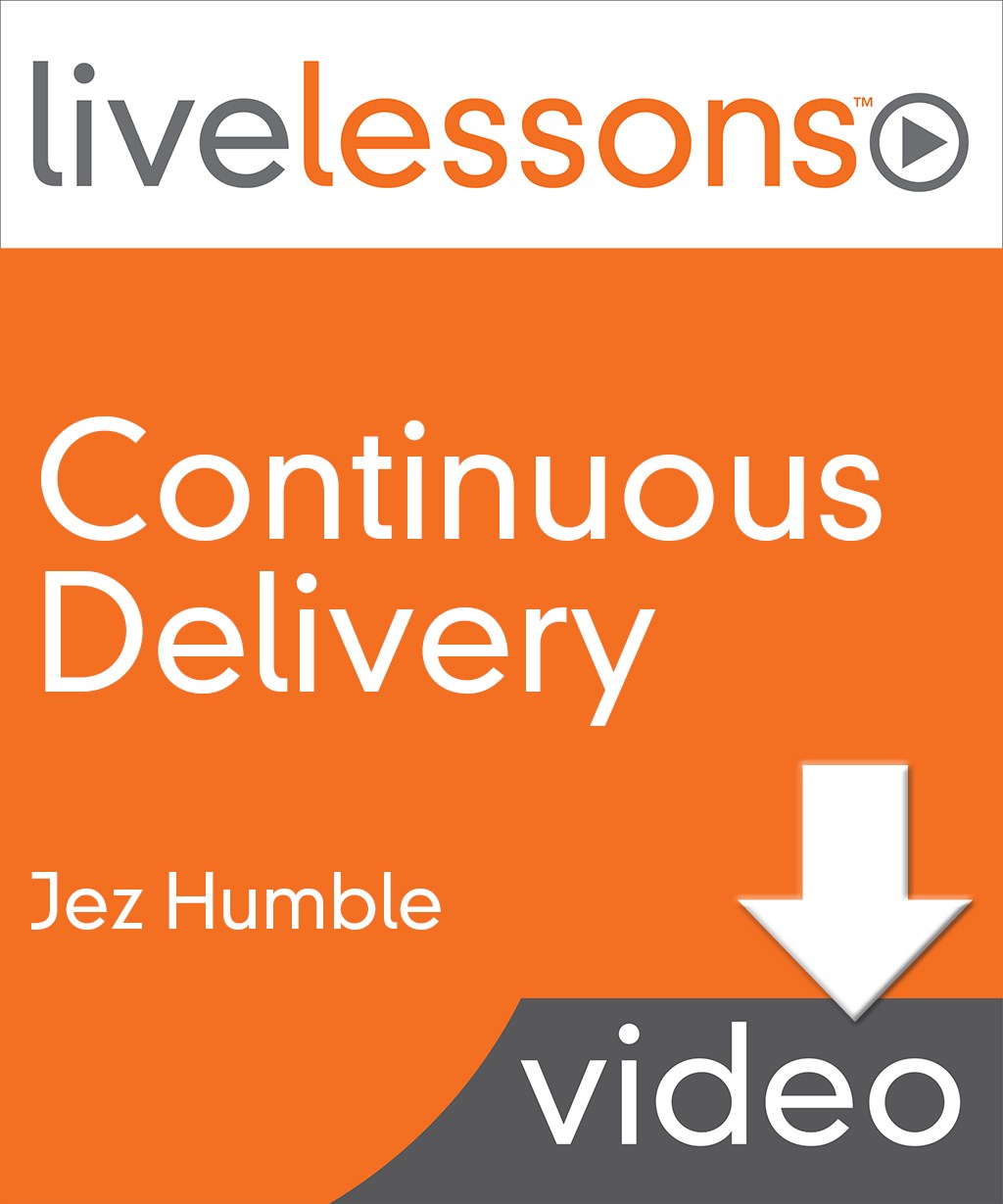 Continuous Delivery LiveLessons (Video Training), Downloadable Version