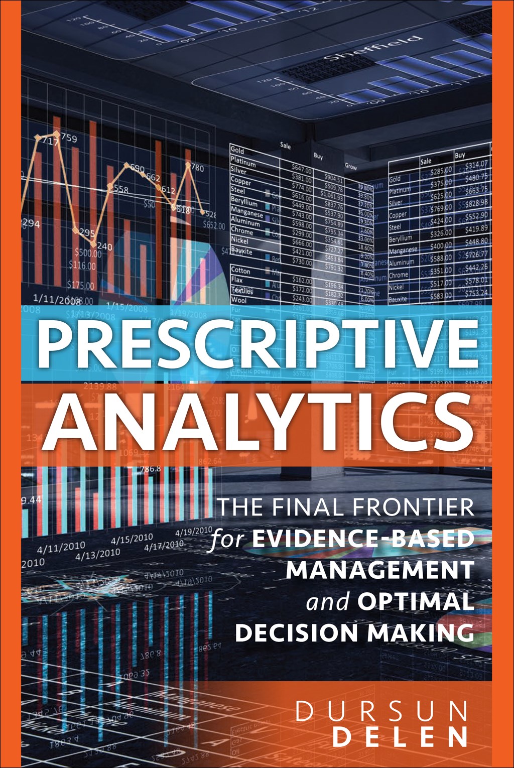 Prescriptive Analytics: The Final Frontier for Evidence-Based Management and Optimal Decision Making