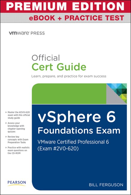 vSphere 6 Foundations Exam Official Cert Guide (Exam #2V0-620) Premium Edition and Practice Test: VMware Certified Professional 6