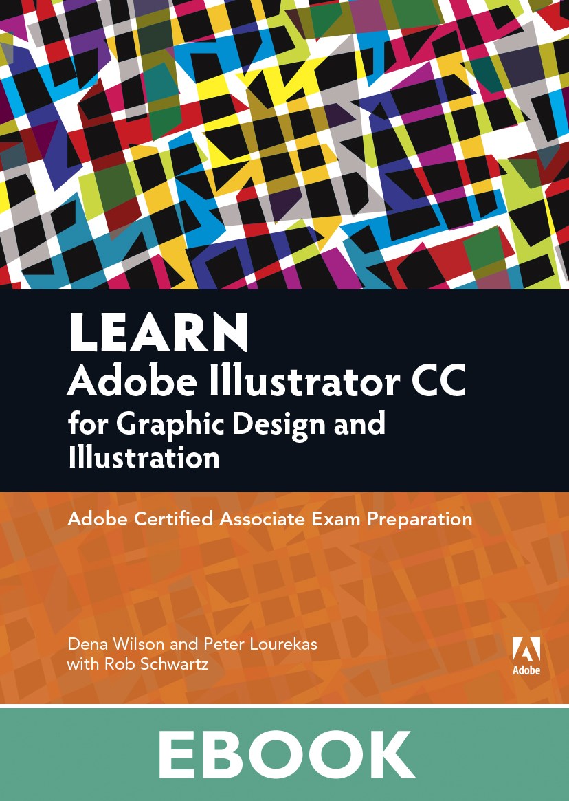 Learn Adobe Illustrator CC for Graphic Design and Illustration: Adobe Certified Associate Exam Preparation