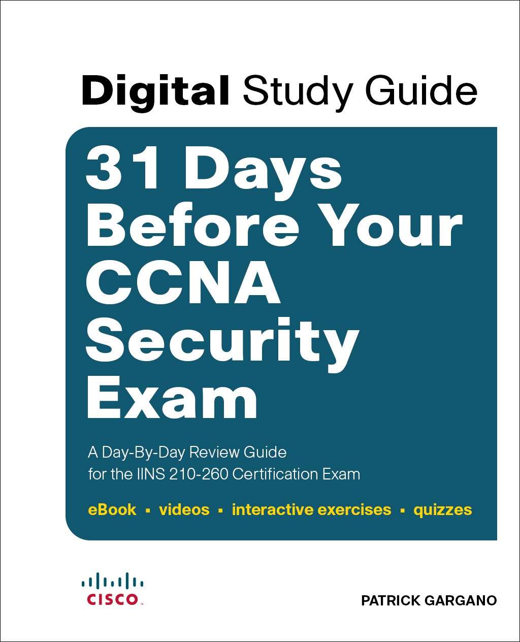 31 Days Before Your CCNA Security Exam (Digital Study Guide): A Day-By-Day Review Guide for the IINS 210-260 Certification Exam (eBook, videos, interactive exercises, quizzes)