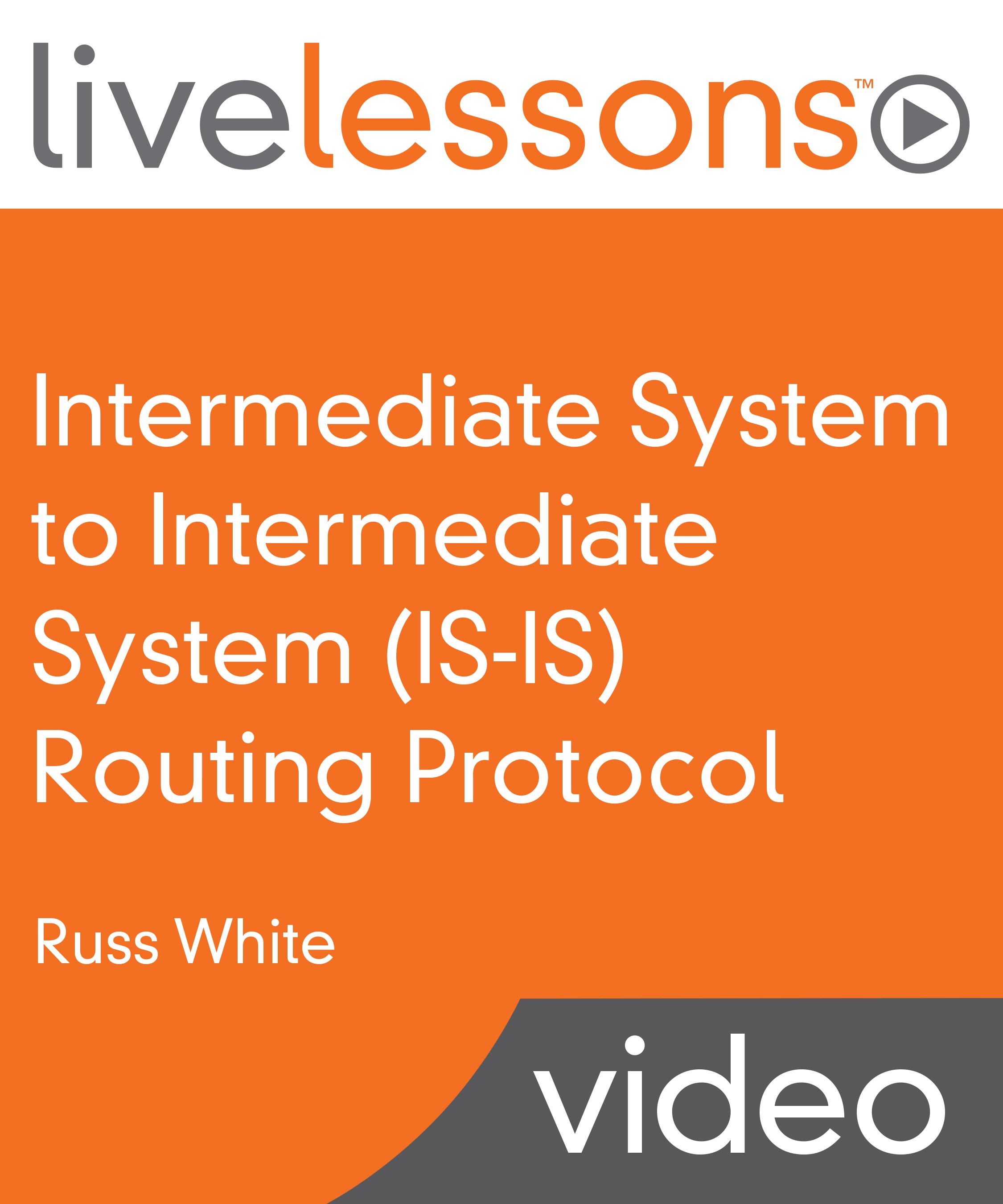 Intermediate System to Intermediate System (IS-IS) Routing Protocol LiveLessons