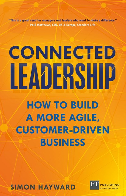 Connected Leadership: How to Build an Agile and Customer-Driven Organisation