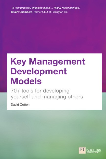 Key Management Development Models: 70+ tools for developing yourself and managing others