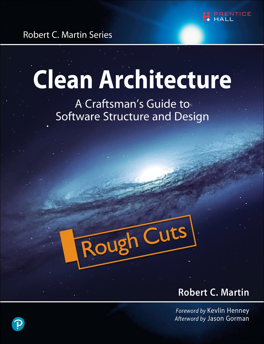 Clean Architecture: A Craftsman's Guide to Software Structure and Design, Rough Cuts