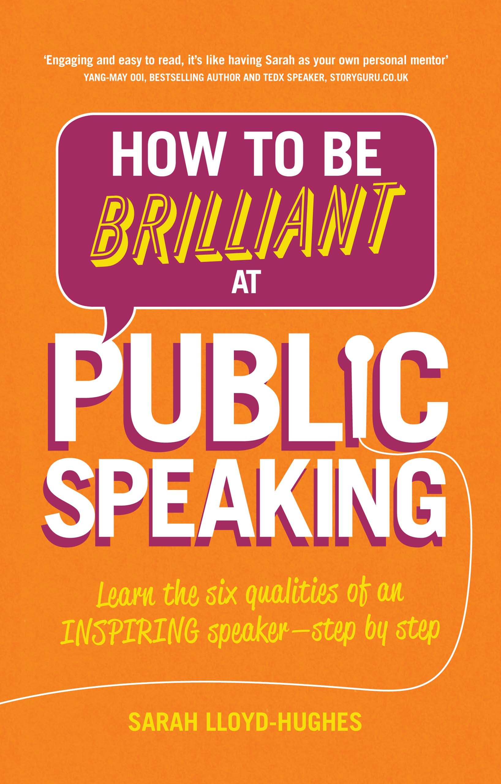 How to Be Brilliant at Public Speaking: Learn the six qualities of an inspiring speaker - step by step, 2nd Edition