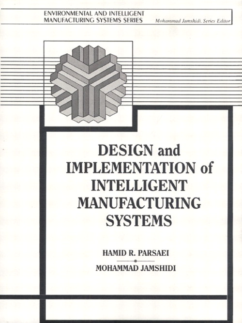 Design and Implementation of Intelligent Manufacturing Systems: From Expert Systems, Neural Networks, to Fuzzy Logic