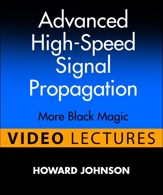 Advanced High-Speed Signal Propagation (Video Lectures): More Black Magic