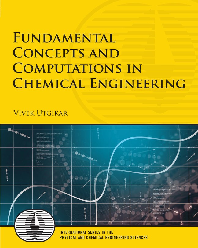 Fundamental Concepts and Computations in Chemical Engineering