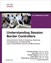 Understanding Session Border Controllers: Comprehensive Guide to Designing, Deploying, Troubleshooting, and Maintaining Cisco Unified Border Element (CUBE) Solutions