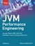 JVM Performance Engineering: Inside OpenJDK and the HotSpot Java Virtual Machine