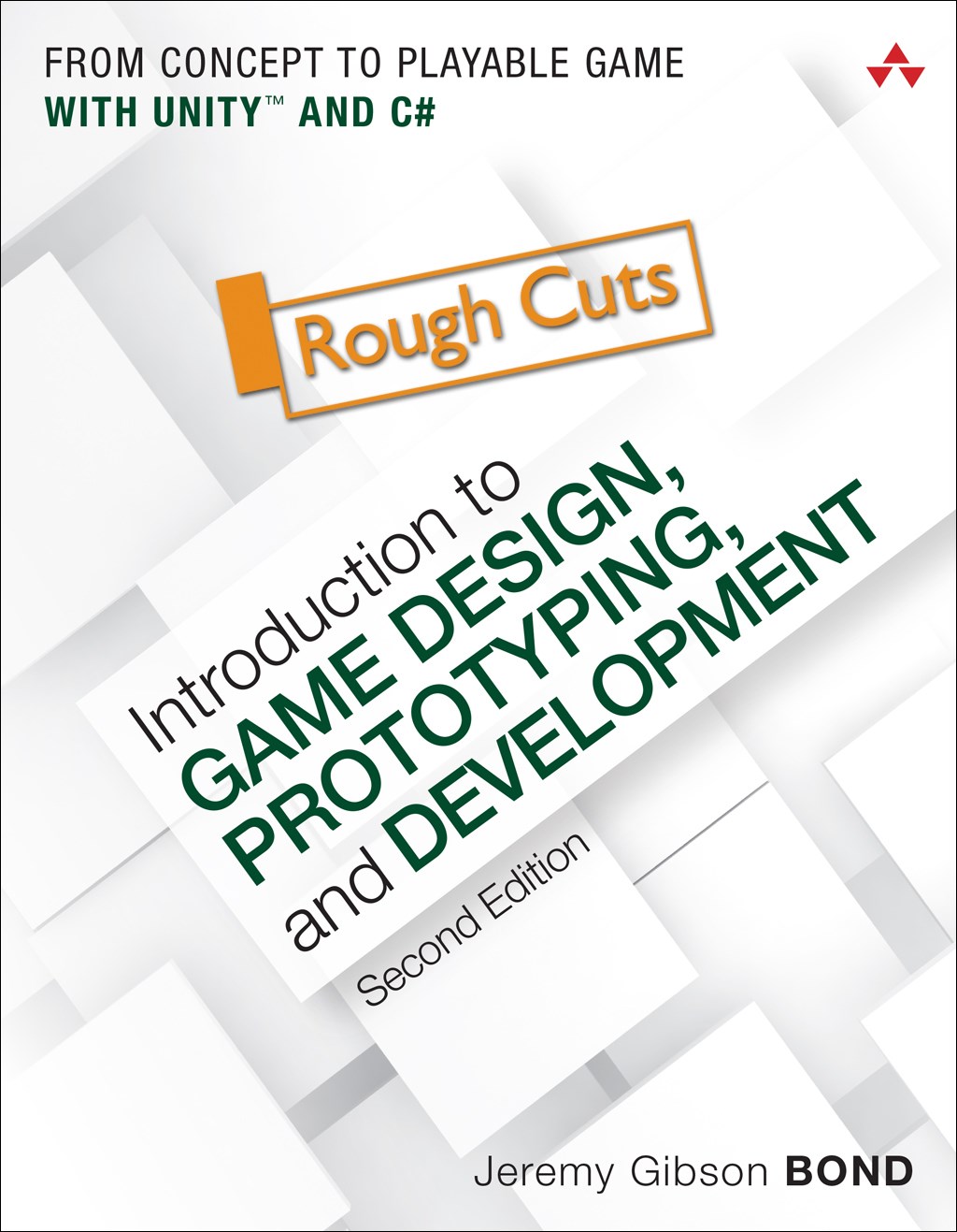 Introduction to Game Design, Prototyping, and Development: From Concept to Playable Game with Unity and C#, Rough Cuts, 2nd Edition