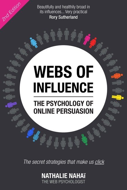 Webs of Influence: The Psychology of Online Persuasion: The secret strategies that make us click, 2nd Edition