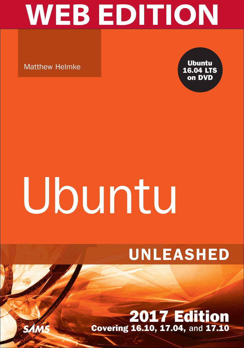 Ubuntu Unleashed 2017 Edition: Covering 16.10, 17.04, 17.10 (Web Edition with Content Update Program)