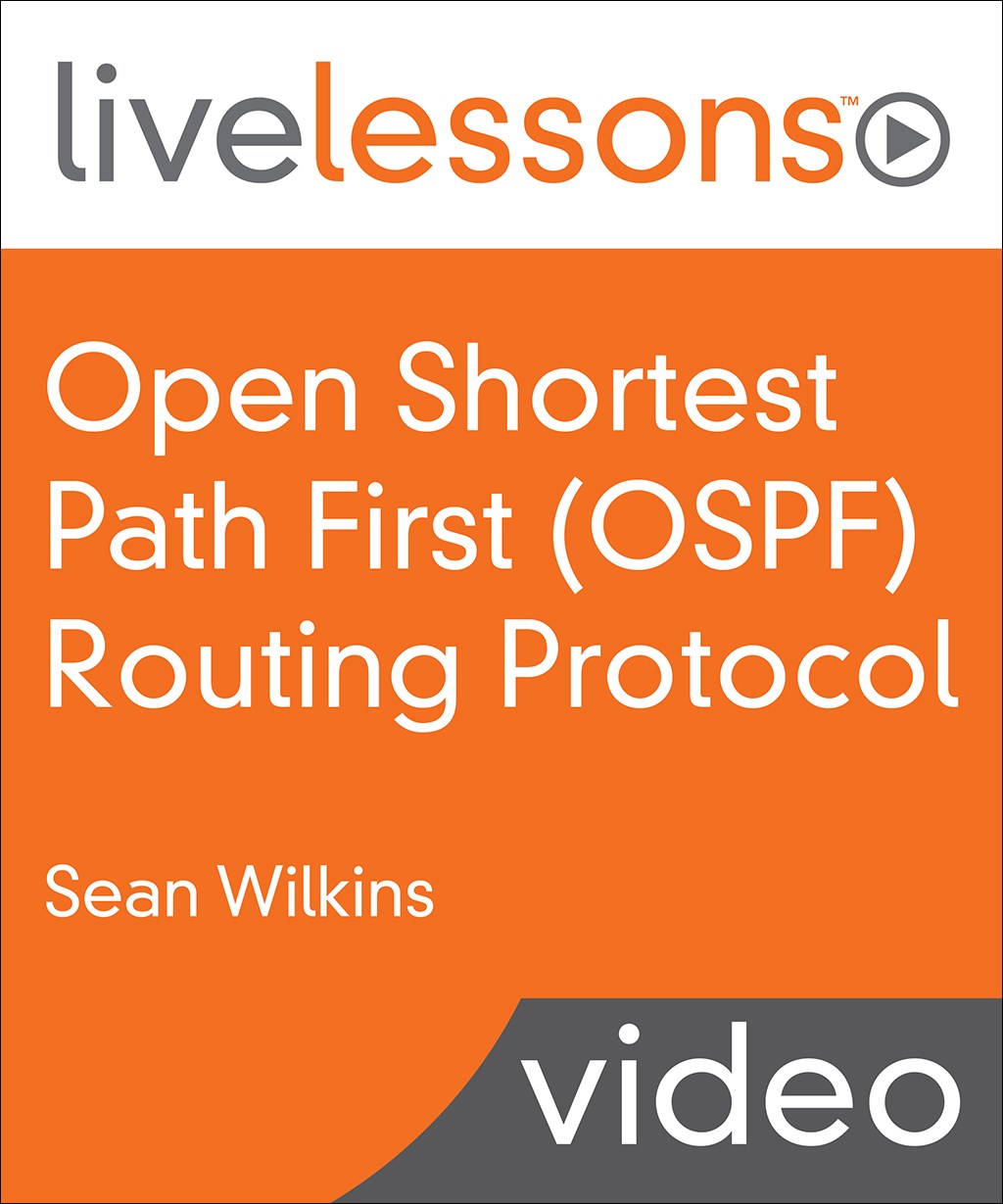 Open Shortest Path First (OSPF) Routing Protocol LiveLessons