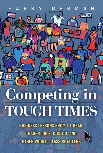 Competing in Tough Times: Business Lessons from L.L.Bean, Trader Joe's, Costco, and Other World-Class Retailers (Paperback)