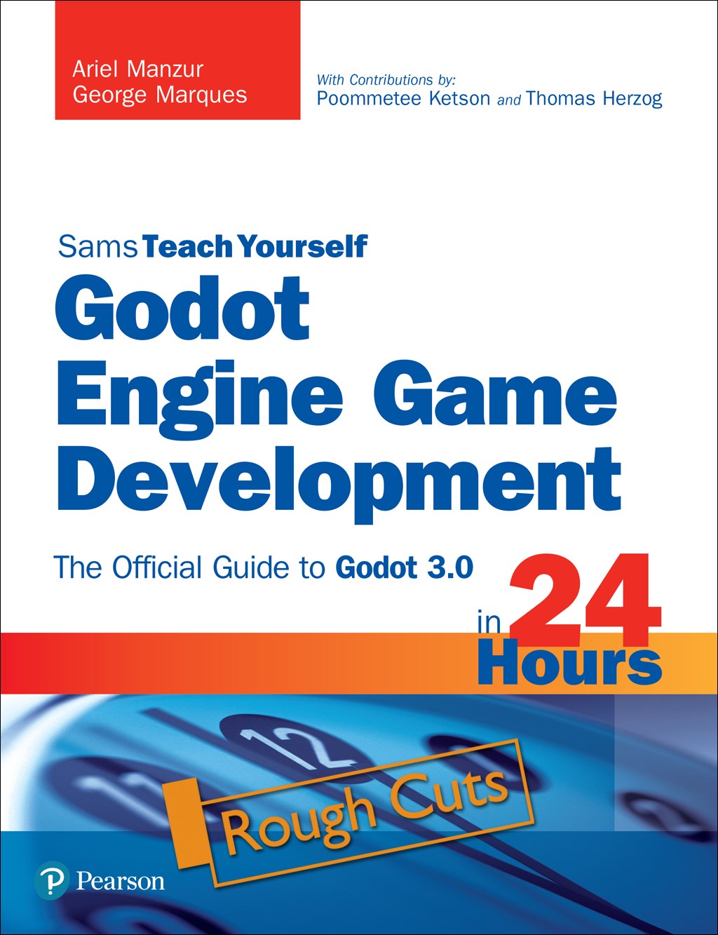 Godot Engine Game Development in 24 Hours, Sams Teach Yourself: The Official Guide to Godot 3.0, Rough Cuts