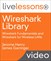 Wireshark LiveLessons Library: Wireshark Fundamentals and Wireshark for Wireless LANs