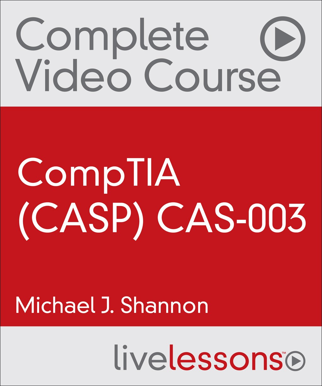 CompTIA Advanced Security Practitioner (CASP) CAS-003 Complete Video Course and Practice Test