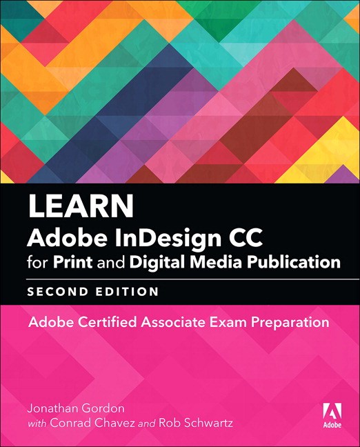 Learn Adobe InDesign CC for Print and Digital Media Publication: Adobe Certified Associate Exam Preparation (Web Edition), 2nd Edition