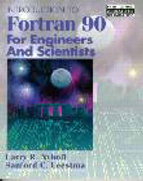 Introduction to FORTRAN 90 for Engineers and Scientists