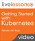 Getting Started with Kubernetes LiveLessons