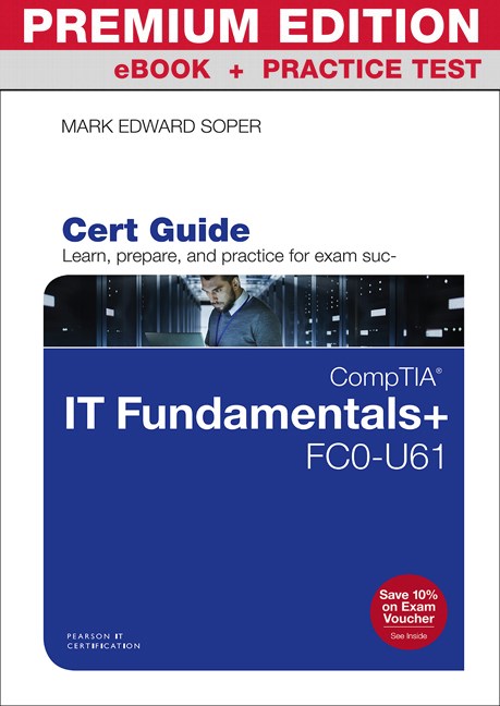 CompTIA IT Fundamentals+ FC0-U61 Cert Guide Premium Edition and Practice Tests