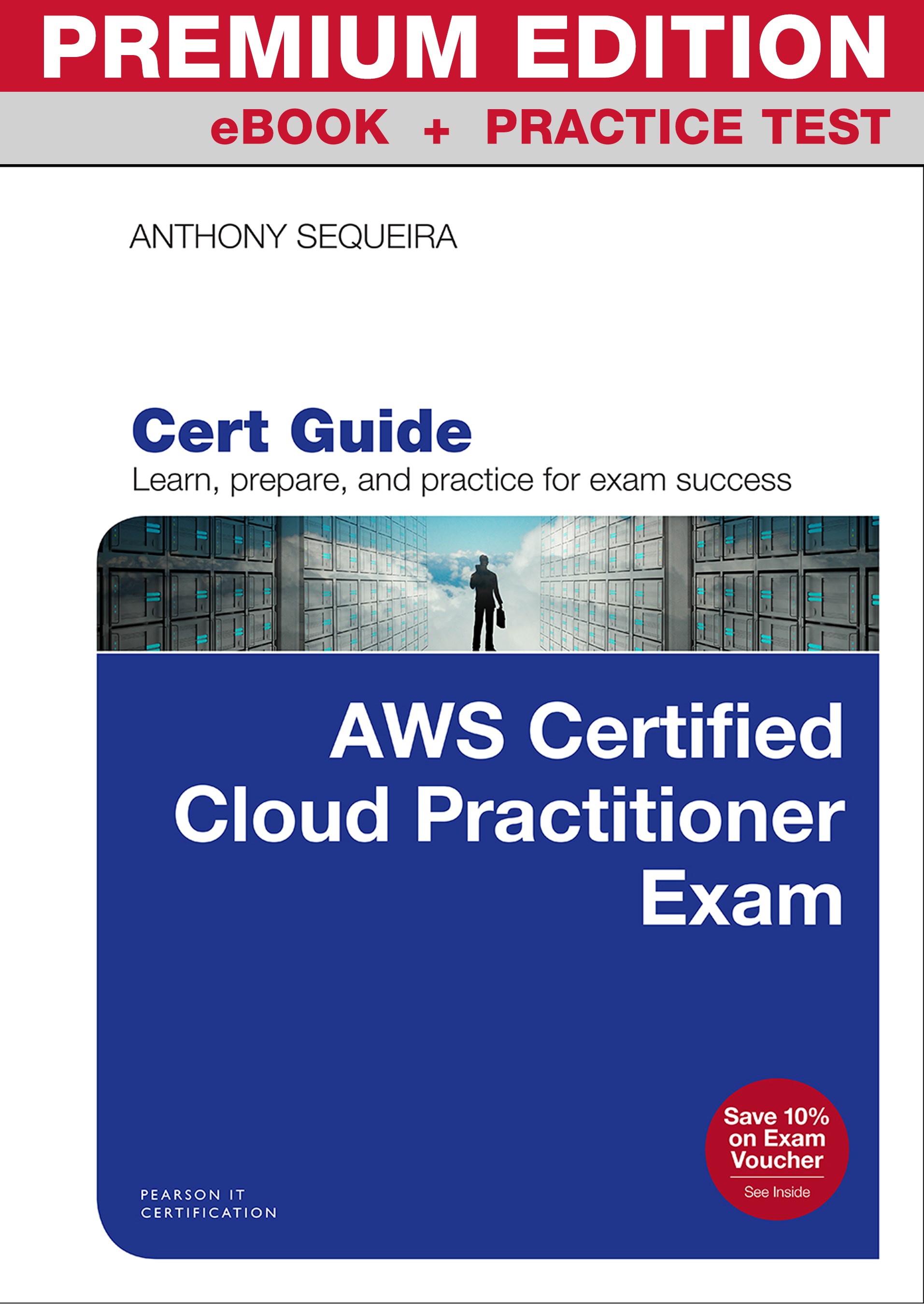 AWS Certified Cloud Practitioner Cert Guide, Premium Edition and Practice Tests