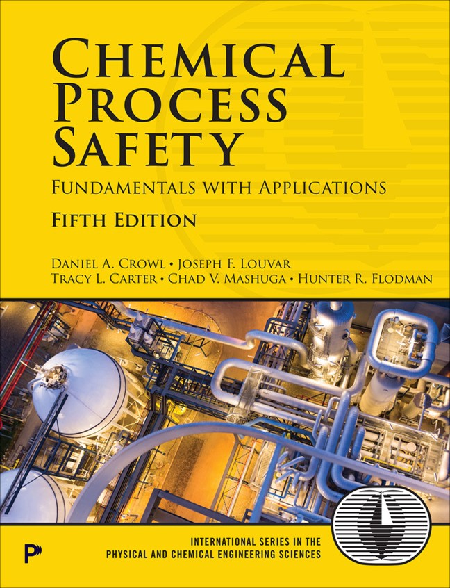 Chemical Process Safety: Fundamentals with Applications, 5th Edition