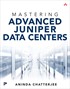 Mastering Advanced Juniper Data Centers