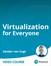 Virtualization for Everyone (Video Course)