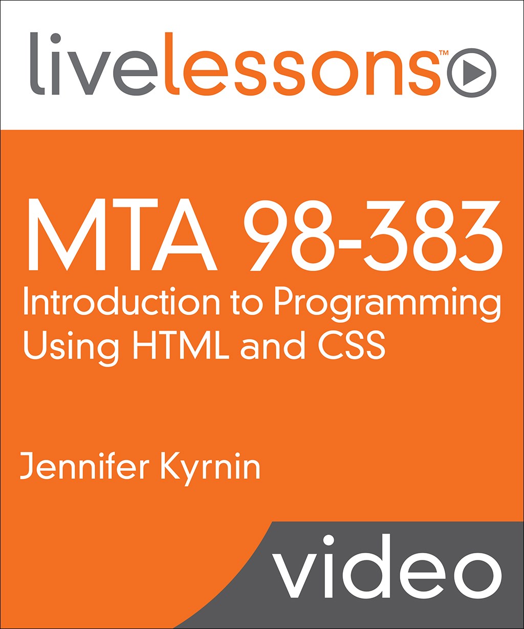 MTA 98-383: Introduction to Programming Using HTML and CSS LiveLessons (Video Training)