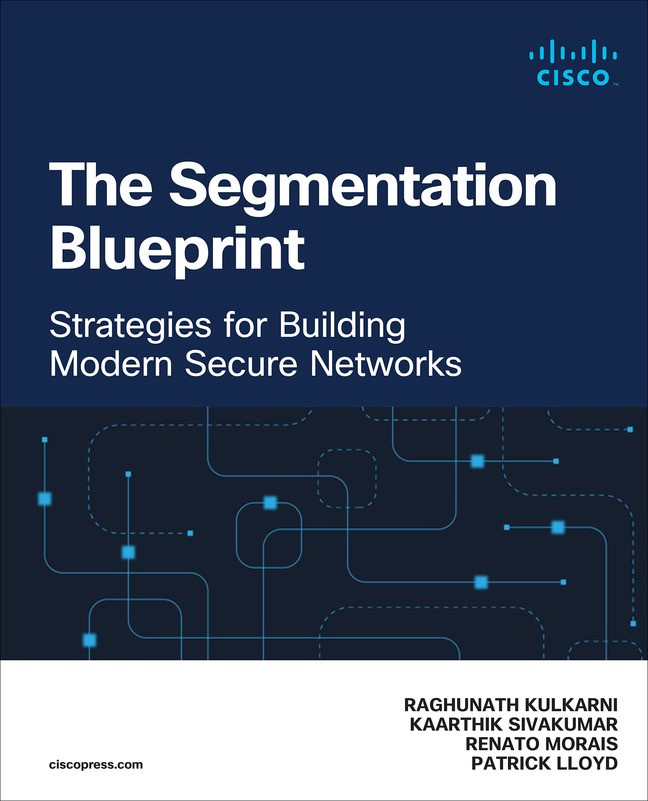 The Segmentation Blueprint: Strategies for Building Modern Secure Networks