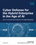 Cyber Defense for the Hybrid Enterprise�in the Age of AI: Zero Trust and the Anatomy of Cyber Breaches