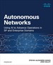 Autonomous Networks: Using AI to Advance Operations in SP and Enterprise Domains