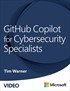 GitHub Copilot for Cybersecurity Specialists (Video Course)