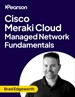 Cisco Meraki Cloud Managed Network Fundamentals (Video Course)