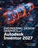 Engineering Design Graphics with Autodesk Inventor 2027