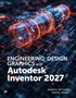 Engineering Design Graphics with Autodesk Inventor 2027