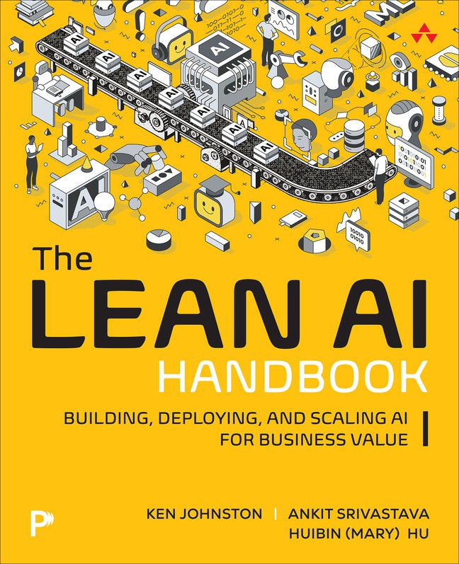 The Lean AI Handbook: Building, Deploying, and Scaling AI for Business Value
