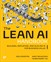 The Lean AI Handbook: Building, Deploying, and Scaling AI for Business Value