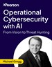 Operational Cybersecurity with AI: From Vision to Threat Hunting (Video Course)