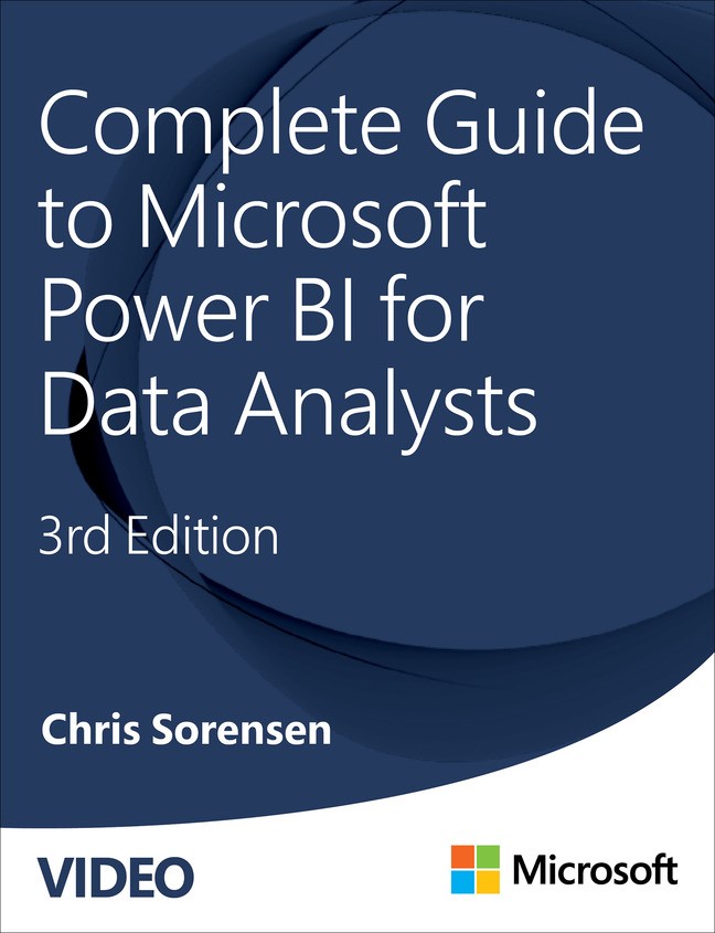 Complete Guide to Microsoft Power BI for Data Analysts (Video), 3rd Edition, 3rd Edition